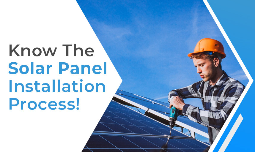 Know The Solar Panel Installation Process